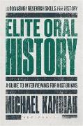 Elite Oral History: A Guide to Interviewing for Historians