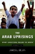 The Arab Uprisings: What Everyone Needs to Know(r) (Revised)