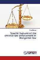 Specific features of the criminal law enforcement in Hungarian law