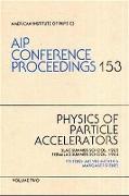Physics of Particle Accelerators: Slac Summer School, 1985 Fermilab Summer School, 1984