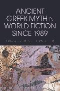Ancient Greek Myth in World Fiction Since 1989