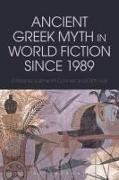 Ancient Greek Myth in World Fiction Since 1989