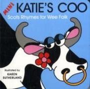 Mini Katie's Coo: Scots Rhymes for Wee Folk