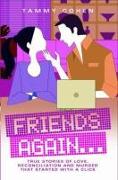 Friends Again . . .: True Stories of Love, Reconciliation and Murder That Started with a Click
