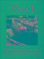 Vasa I: The Archaeology of a Swedish Warship of 1628