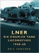 LNER Six-coupled Tank Locomotives 1948-68