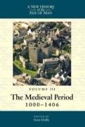New History of the Isle of Man: Volume 3: The Medieval Period, 1000-1406 Volume 3