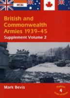 British & Commonwealth Armies 1939-45: Supplement Volume 2: v. 4 (Helion Order of Battle)