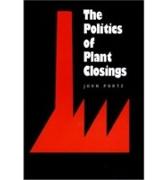 The Politics of Plant Closings