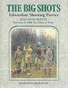 Big Shots, The: Edwardian Shooting Parties, Revised Edition