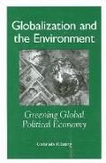 Globalization and the Environment: Greening Global Political Economy