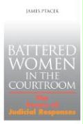 Battered Women in the Courtroom: The Power of Judicial Response
