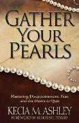 Gather Your Pearls: Mastering Disappointment, Fear and the Desire to Quit