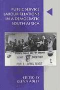 Public Service Labour Relations in a Democratic South Africa, 1994-1998