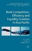 Bank Competition, Efficiency and Liquidity Creation in Asia Pacific