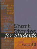 Short Stories for Students: Presenting Analysis, Context & Criticism on Commonly Studied Short Stories