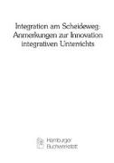Integration am Scheideweg: Anmerkungen zur Innovation integrativen Unterrichts