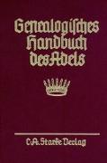 Genealogisches Handbuch des Adels. Enthaltend Fürstliche, Gräfliche, Freiherrliche, Adelige Häuser und Adelslexikon / Freiherrliche Häuser / Abteilung A und B. Uradel und Briefadel kombiniert