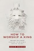 How to Worship a King