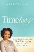 Timeless: Your Mind, Body, and Spirit Guide to Aging with Grace and Confidence