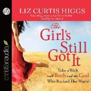 The Girl's Still Got It: Take a Walk with Ruth and the God Who Rocked Her World