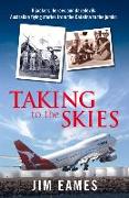 Taking to the Skies: Daredevils, Heroes and Hijackings, Great Australian Flying Stories