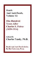 Death and Anti-Death, Volume 12: One Hundred Years After Charles S. Peirce (1839-1914)