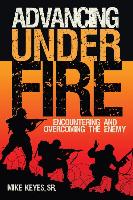 Advancing Under Fire: Encountering and Overcoming the Enemy