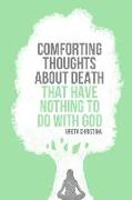Comforting Thoughts about Death That Have Nothing to Do with God