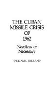 The Cuban Missile Crisis of 1962