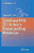 Cytochrome P450 2e1: Its Role in Disease and Drug Metabolism