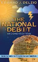 The National Debit: Second Edition: How the Post-Gold-Standard, Modern Monetary System Really Works