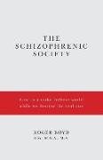 The Schizophrenic Society: Lost in a Make-Believe World While We Destroy the Real One