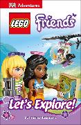 DK Adventures: LEGO FRIENDS: Let's Explore!