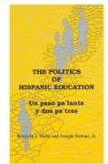 The Politics of Hispanic Education: Un Paso Pa'lante Y DOS Pa'tras