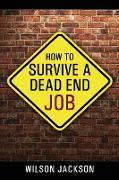 How to Survive a Dead End Job