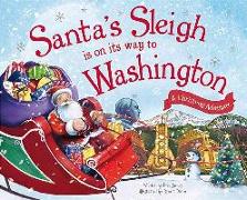Santa's Sleigh Is on Its Way to Washington: A Christmas Adventure