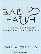 Bad Faith: When Religious Belief Undermines Modern Medicine