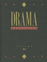 Drama Criticism: Excerpts from Criticism of the Most Significant and Widely Studied Dramatic Works