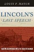 Lincoln's Last Speech: Wartime Reconstruction and the Crisis of Reunion
