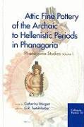 Attic Fine Pottery of the Archaic to Hellenistic Periods in Phanagoria: Phanagoria Studies, Volume 1