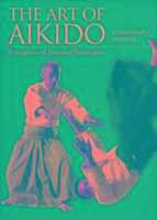 Art Of Aikido: Principles And Essential Techniques