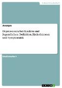 Depressionen bei Kindern und Jugendlichen. Definition, Risikofaktoren und Symptomatik