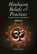 Hinduism Beliefs and Practices: Volume II -- Religious History and Philosophy