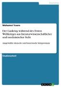 Der Gaskrieg während des Ersten Weltkrieges aus literaturwissenschaftlicher und medizinischer Sicht