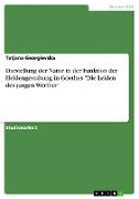 Darstellung der Natur in der Funktion der Heldengestaltung in Goethes "Die Leiden des jungen Werther"