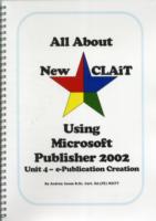 All About New CLAiT Using Microsoft Publisher 2002 - Unit 4