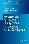 Processes and Pathways of Family-School Partnerships Across Development