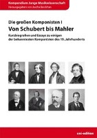 Die großen Komponisten I: Von Schubert bis Mahler