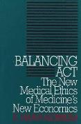 Balancing Act: The New Medical Ethics of Medicine's New Economics